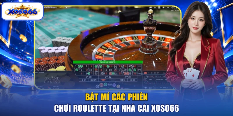 Bật mí các phiên chơi Roulette tại nhà cái XOSO66