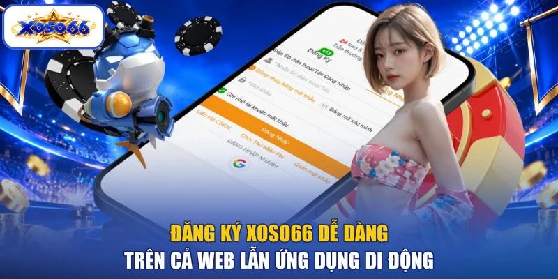 Đăng ký XOSO66 dễ dàng trên cả web lẫn ứng dụng di động