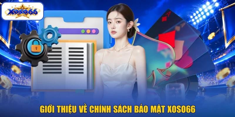 Giới thiệu về chính sách bảo mật XOSO66