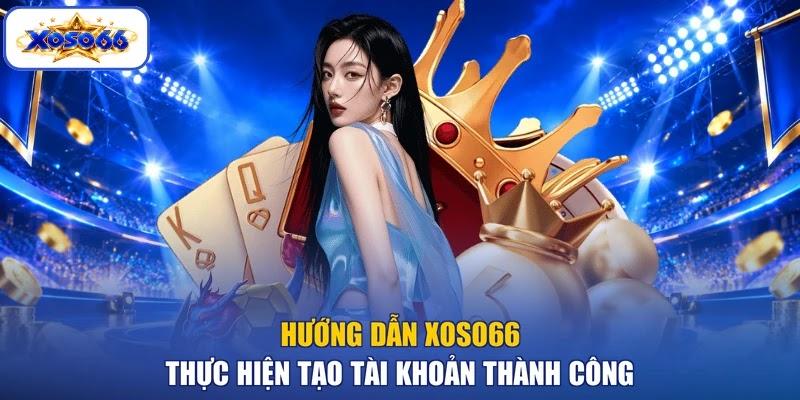 Hướng dẫn XOSO66 thực hiện tạo tài khoản thành công