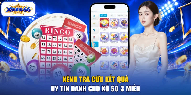 Kênh tra cứu kết quả uy tín dành cho xổ số 3 miền