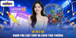 Lô Tô 2 Số - Khám Phá Luật Chơi Và Cách Tính Thưởng