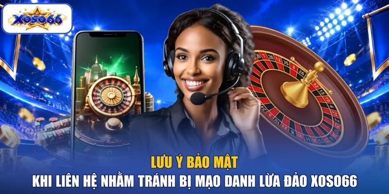Lưu ý bảo mật khi liên hệ nhằm tránh bị mạo danh lừa đảo XOSO66 Lưu ý bảo mật khi liên hệ nhằm tránh bị mạo danh lừa đảo XOSO66
