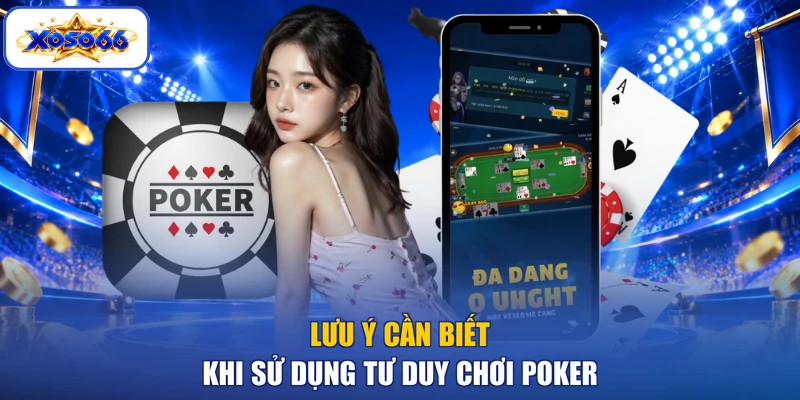 Lưu ý cần biết khi sử dụng tư duy chơi Poker