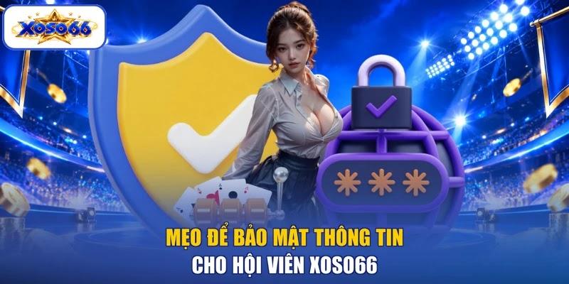 Mẹo để bảo mật thông tin cho hội viên XOSO66 Mẹo để bảo mật thông tin cho hội viên XOSO66