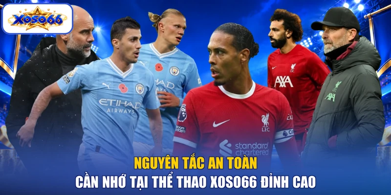 Nguyên tắc an toàn cần nhớ tại thể thao XOSO66 đỉnh cao