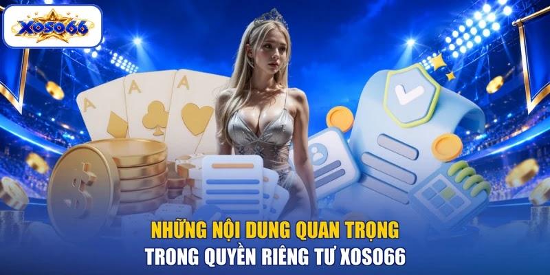 Những nội dung quan trọng trong quyền riêng tư XOSO66 Những nội dung quan trọng trong quyền riêng tư XOSO66