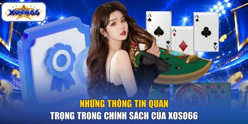 Những thông tin quan trọng trong chính sách của XOSO66