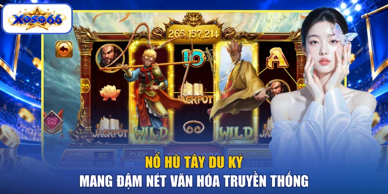 Nổ hũ Tây Du Ký mang đậm nét văn hóa truyền thống