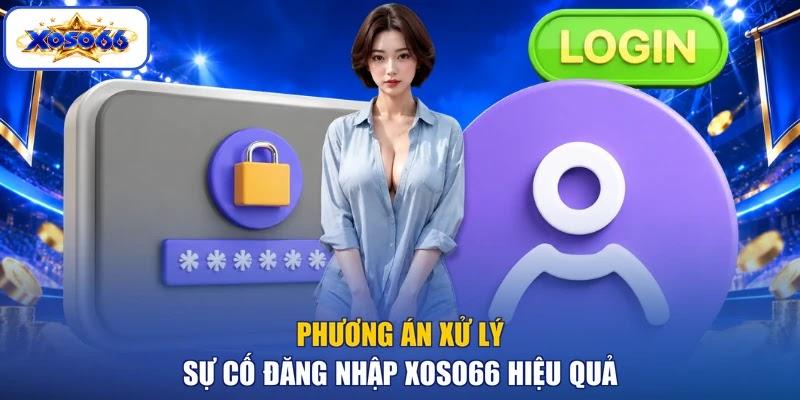 Phương án xử lý sự cố đăng nhập XOSO66 hiệu quả Phương án xử lý sự cố đăng nhập XOSO66 hiệu quả