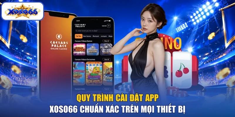Quy trình cài đặt app XOSO66 chuẩn xác trên mọi thiết bị