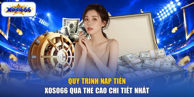 Quy trình nạp tiền XOSO66 qua thẻ cào chi tiết nhất