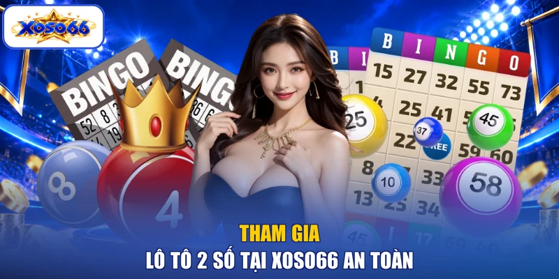 Tham gia lô tô 2 số tại XOSO66 an toàn