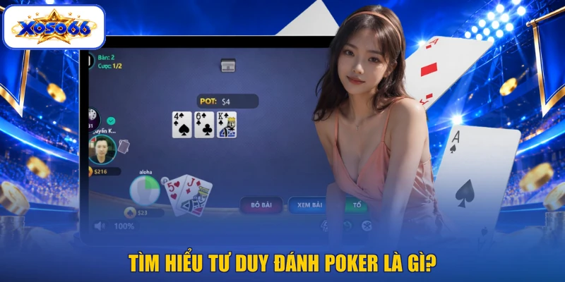 Tìm hiểu tư duy đánh Poker là gì?