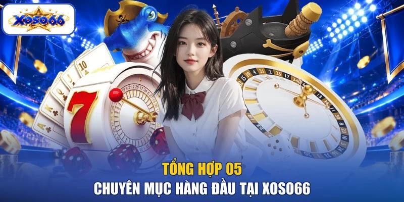 Tổng hợp 05 chuyên mục hàng đầu tại XOSO66 Tổng hợp 05 chuyên mục hàng đầu tại XOSO66