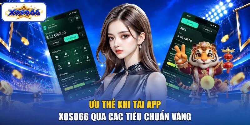 Ưu thế khi tải app XOSO66 qua các tiêu chuẩn vàng