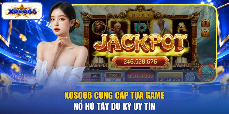 XOSO66 cung cấp tựa game Nổ hũ Tây Du Ký uy tín